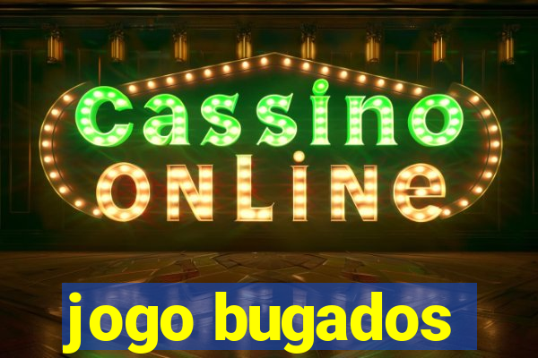 jogo bugados