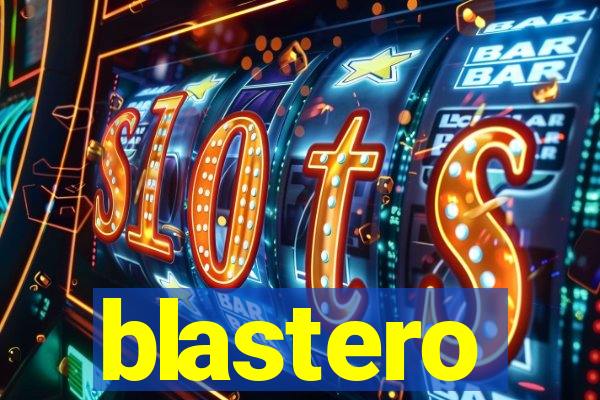 blastero