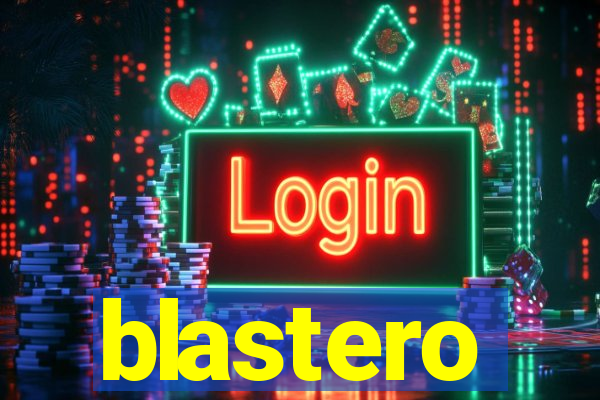 blastero