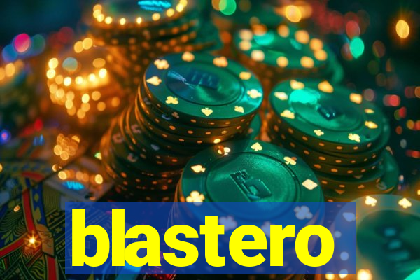 blastero