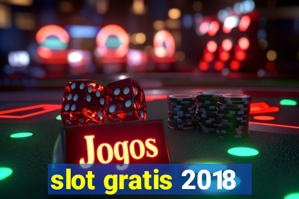 slot gratis 2018