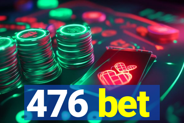 476 bet