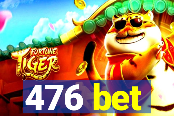 476 bet