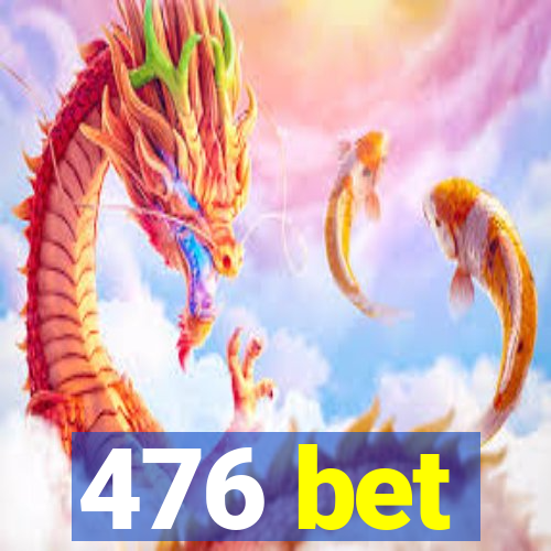 476 bet