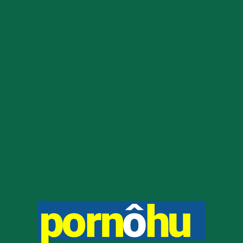 pornôhu