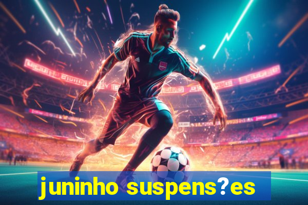 juninho suspens?es