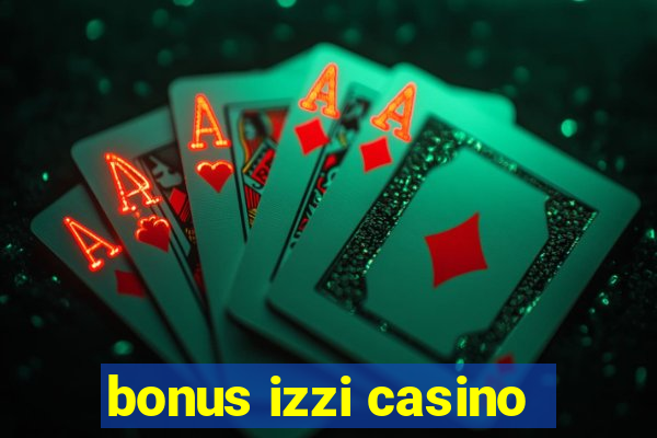 bonus izzi casino