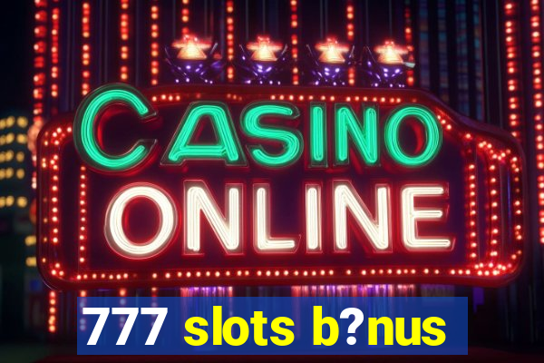 777 slots b?nus