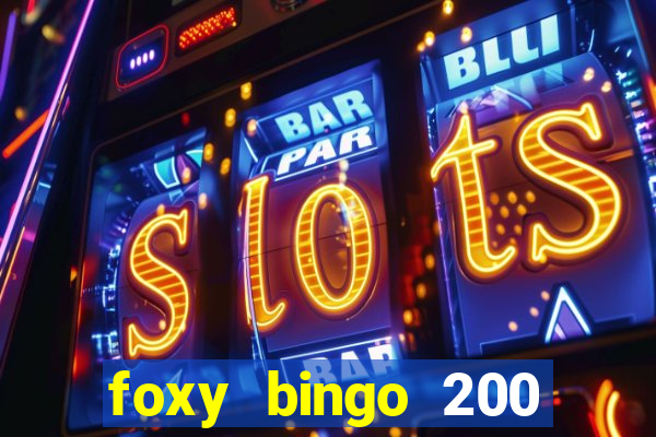 foxy bingo 200 free spins