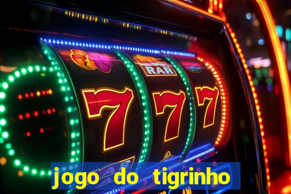 jogo do tigrinho para baixar