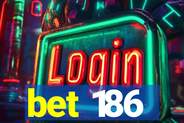 bet 186