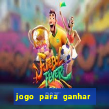 jogo para ganhar dinheiro bet