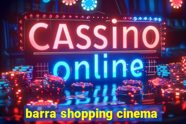 barra shopping cinema