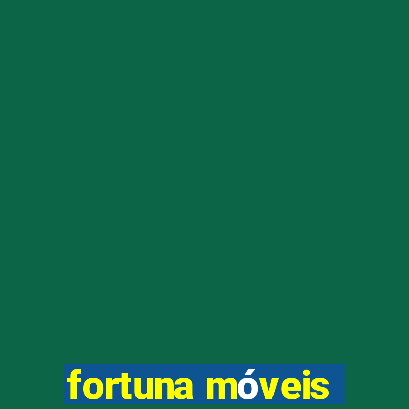 fortuna móveis