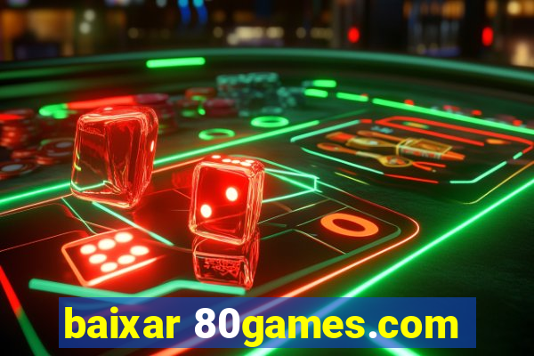 baixar 80games.com