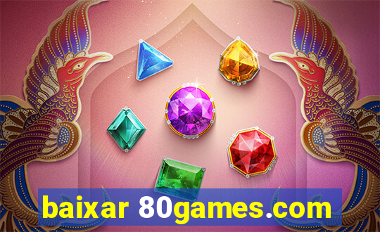 baixar 80games.com