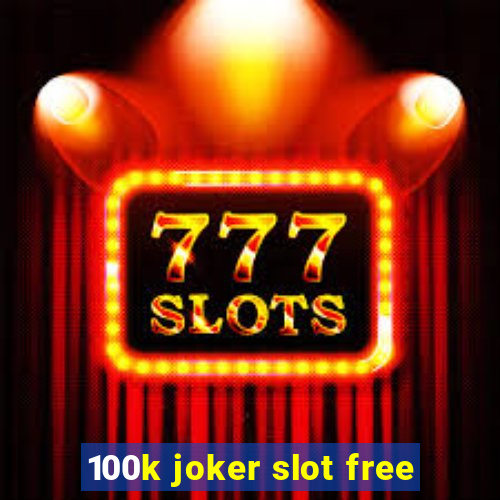 100k joker slot free