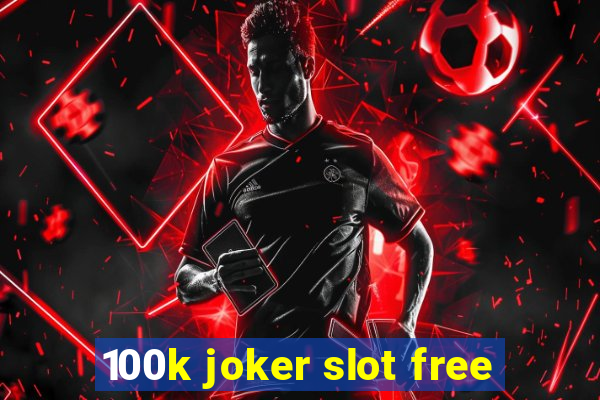 100k joker slot free