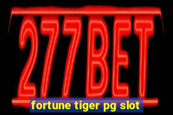 fortune tiger pg slot