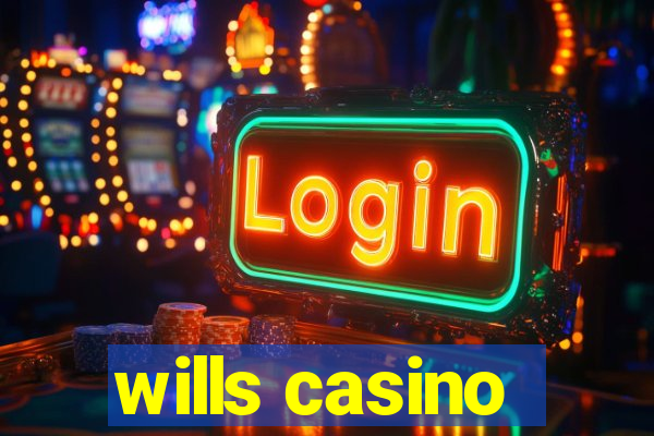 wills casino