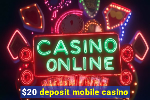 $20 deposit mobile casino