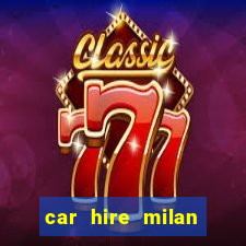 car hire milan bergamo airport