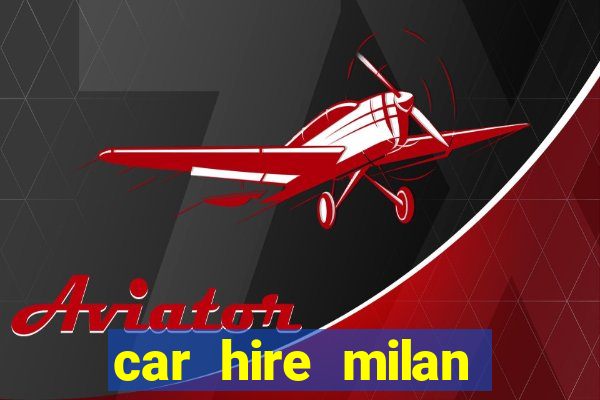 car hire milan bergamo airport