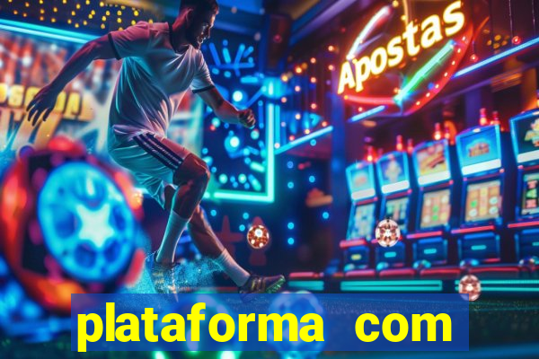 plataforma com bonus gratis