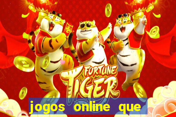 jogos online que dar dinheiro