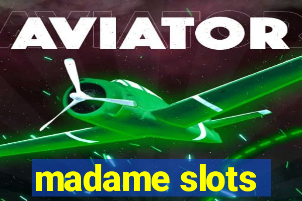 madame slots