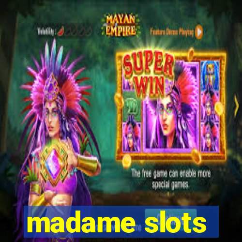 madame slots