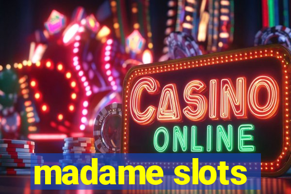 madame slots