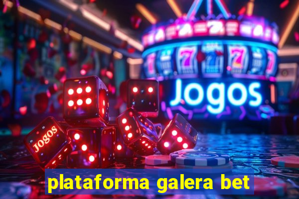 plataforma galera bet