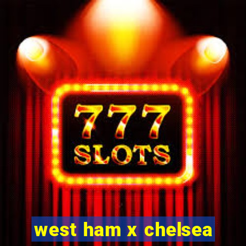 west ham x chelsea