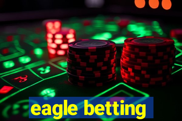 eagle betting