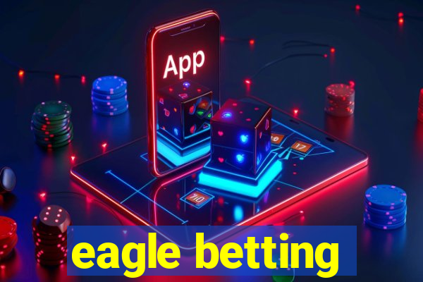 eagle betting