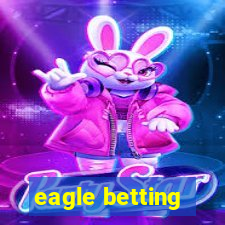 eagle betting