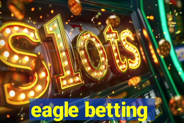 eagle betting