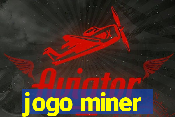 jogo miner