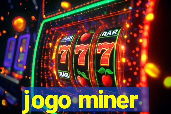 jogo miner