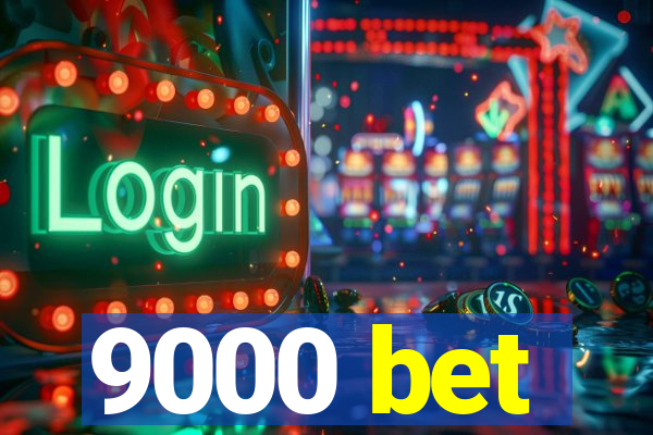 9000 bet