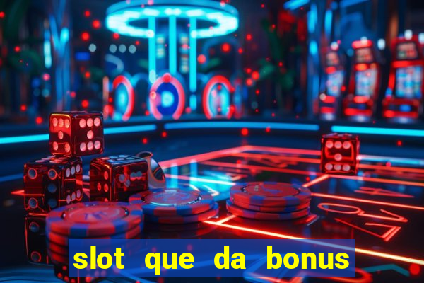 slot que da bonus no cadastro sem depósito