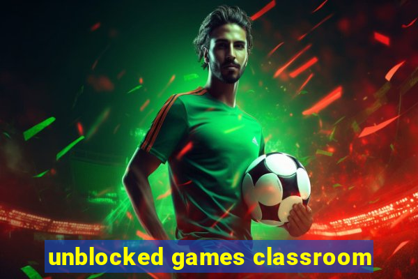 unblocked games classroom