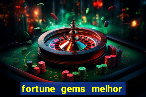 fortune gems melhor horário para jogar