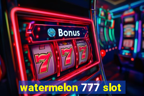 watermelon 777 slot