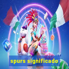 spurs significado