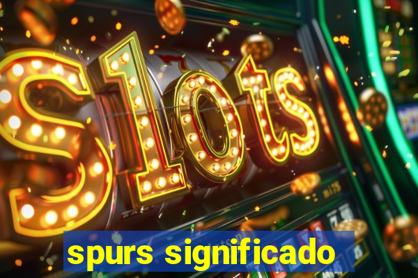 spurs significado