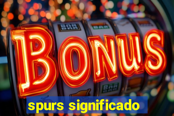 spurs significado