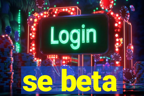 se beta