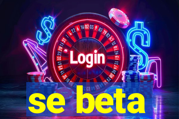 se beta